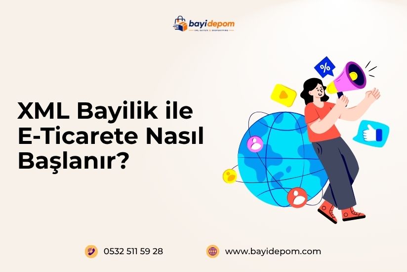 XML Bayilik ile E-Ticarete Nasıl Başlanır
